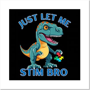 LITTLE T-REX! JUST LET ME STIM BRO! Posters and Art